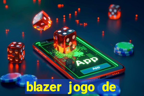 blazer jogo de ganhar dinheiro